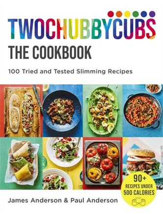 Twochubbycubs The Cookbook: 100 Tried And Tested Slimming Recipes