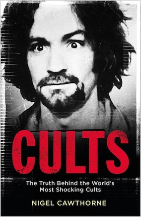 Cults: The Truth Behind The World's Most Shocking Cults