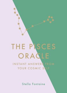 The Pisces Oracle: Instant Answers From Your Cosmic Self