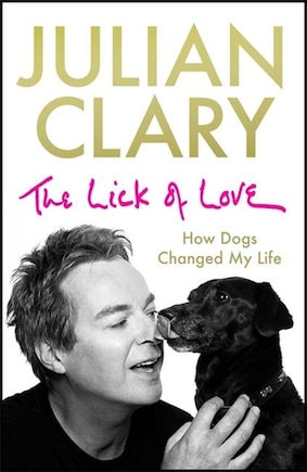 The Lick Of Love: How Dogs Changed My Life