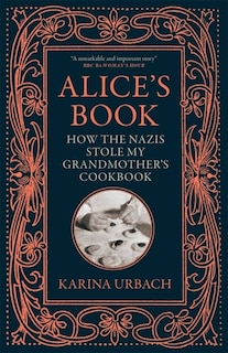 Alice's Book: How the Nazis Stole My Grandmother's Cookbook