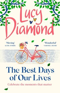 The Best Days of Our Lives: the big-hearted and uplifting new novel from the bestselling author of Anything Could Happen