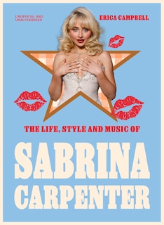 Front cover_The Life, Style and Music of Sabrina Carpenter
