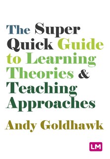 Front cover_THE SUPER QUICK GUIDE TO LEARNING THEORIES AND TEACHING APPR