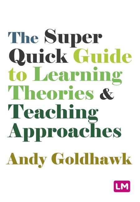 Front cover_THE SUPER QUICK GUIDE TO LEARNING THEORIES AND TEACHING APPR