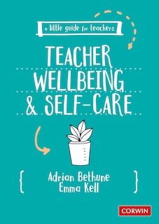 Couverture_A LITTLE GUIDE FOR TEACHERS: T EACHER WELLBEING AND SELF-CARE