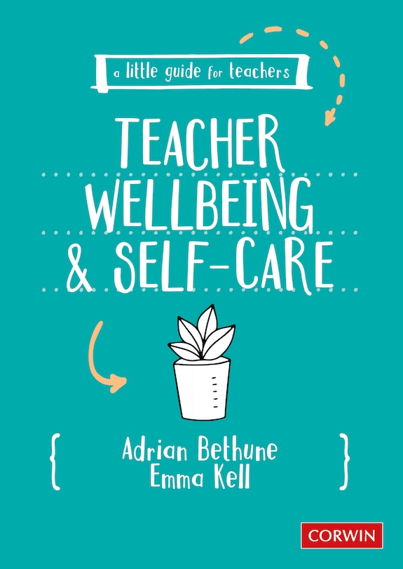 Couverture_A LITTLE GUIDE FOR TEACHERS: T EACHER WELLBEING AND SELF-CARE