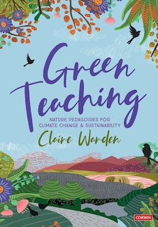 Front cover_GREEN TEACHING NATURE PEDAGOGIES FOR CLIMATE CHANGE & SUSTAI
