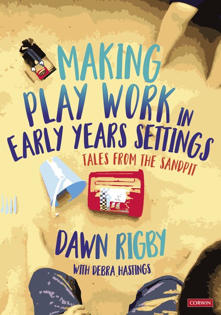 Front cover_MAKING PLAY WORK IN EARLY YEAR S SETTINGS TALES FROM THE SAND
