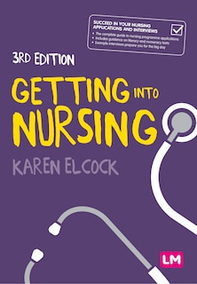 Front cover_GETTING INTO NURSING A COMPLET E GUIDE TO APPLICATIONS, INTER