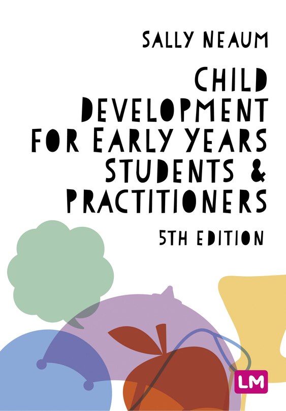 Front cover_CHILD DEVELOPMENT FOR EARLY YE ARS STUDENTS AND PRACTITIONERS