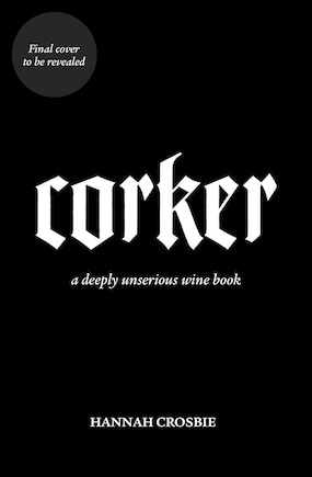 Corker: A Deeply Unserious Wine Book