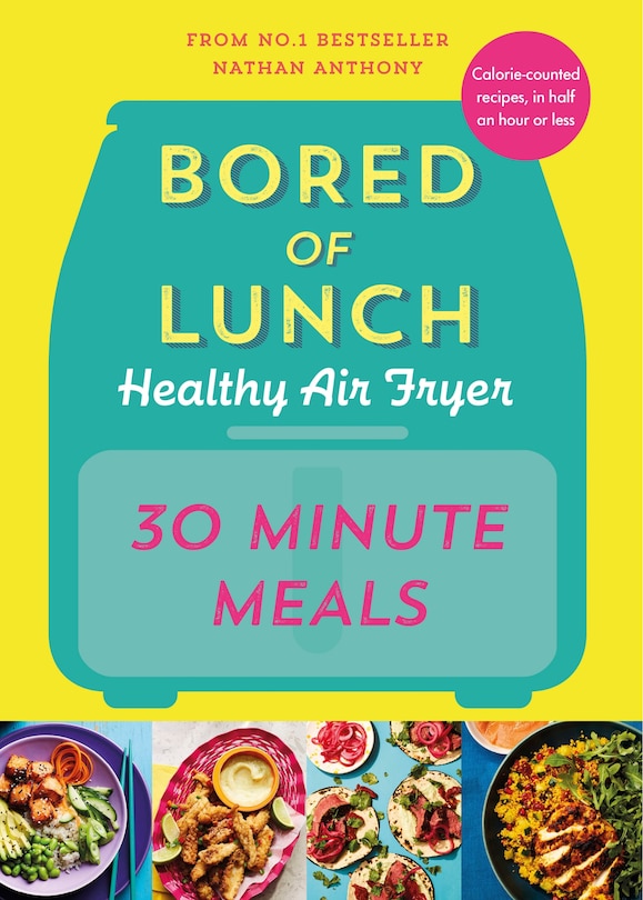 Front cover_Bored of Lunch Healthy Air Fryer: 30 Minute Meals