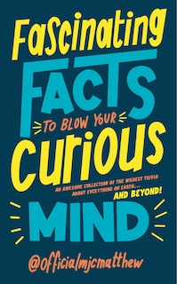 Front cover_Fascinating Facts to Blow Your Curious Mind