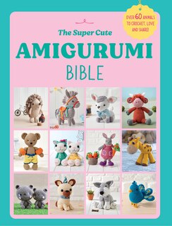 Front cover_The Super Cute Amigurumi Bible