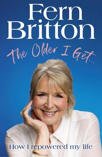 Front cover_The Older I Get...