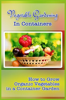 Front cover_Vegetable Gardening in Containers