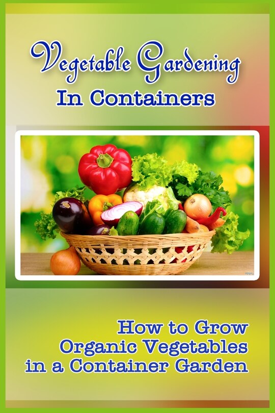 Front cover_Vegetable Gardening in Containers