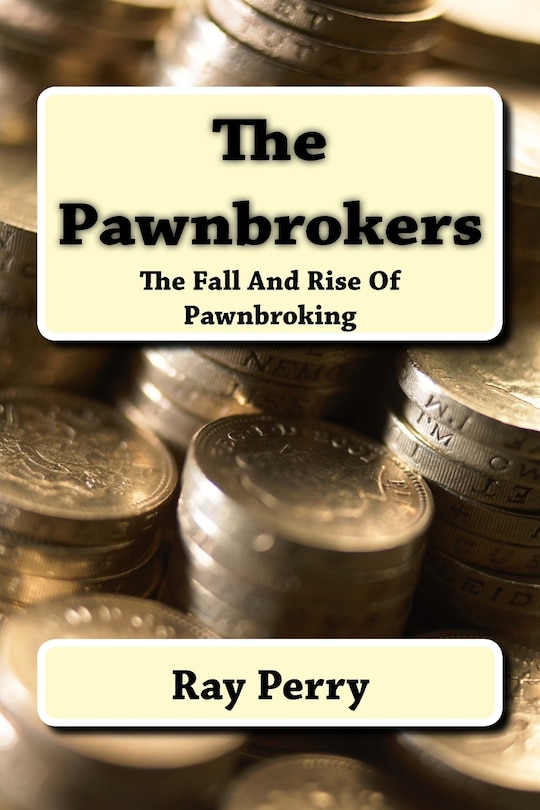 The Pawnbrokers: The Fall And Rise Of Pawnbroking