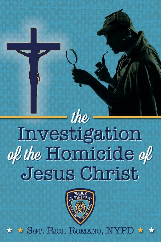 Front cover_The Investigation of the Homicide of Jesus Christ