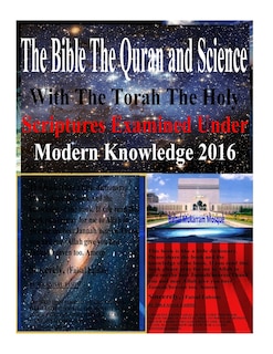 Couverture_The Bible The Quran And Science With The Torah The Holy Scriptures Examined Under Modern Knowledge 2016