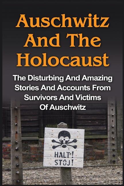 Front cover_Auschwitz And The Holocaust
