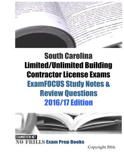Front cover_South Carolina Limited/Unlimited Building Contractor License Exams ExamFOCUS Study Notes & Review Questions 2016/17 Edition