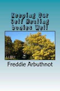 Front cover_Keeping Our Self Healing bodies Well