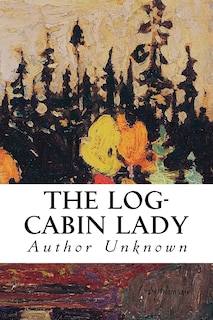 The Log-Cabin Lady