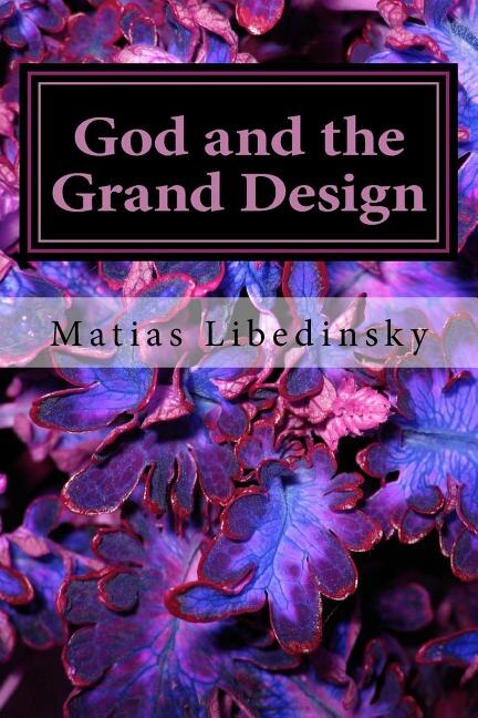 God and the Grand Design: Does Stephen Hawking and his multiverse need God?
