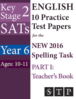 Front cover_KS2 SATs English 10 Practice Test Papers for the New 2016 Spelling Task - Part I