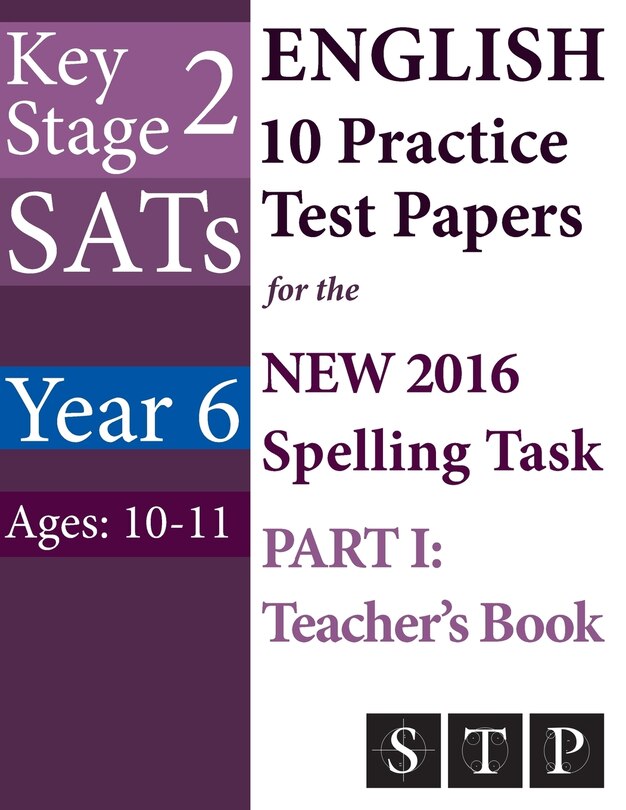 Front cover_KS2 SATs English 10 Practice Test Papers for the New 2016 Spelling Task - Part I