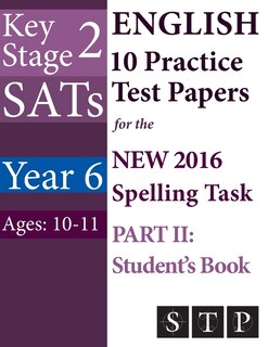 Front cover_KS2 SATs English 10 Practice Test Papers for the New 2016 Spelling Task - Part II
