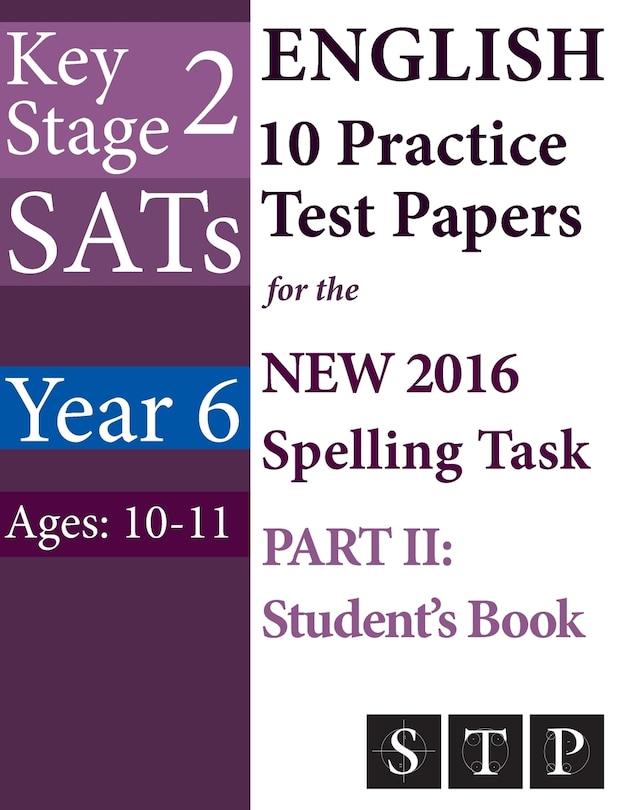 Front cover_KS2 SATs English 10 Practice Test Papers for the New 2016 Spelling Task - Part II