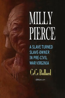 Milly Pierce: A Slave Turned Slave-Owner in Pre-Civil War Virginia