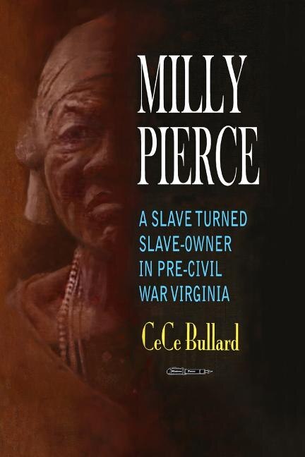 Milly Pierce: A Slave Turned Slave-Owner in Pre-Civil War Virginia