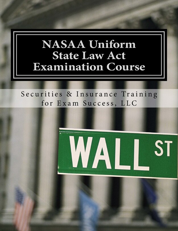 NASAA Uniform State Law Act Examination Course: Series 63
