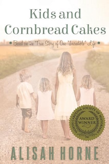 Kids and Cornbread Cakes: Based on the True Story of One Incredible Life