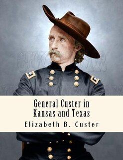 Front cover_General Custer in Kansas and Texas