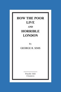 How the Poor Live and Horrible London