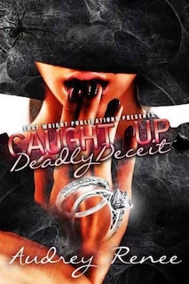 Caught Up: Deadly Deceit