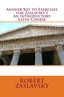Front cover_Answer Key to Exercises for Zaslavsky's An Introductory Latin Course