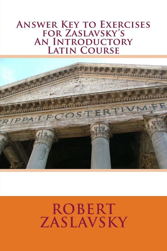 Front cover_Answer Key to Exercises for Zaslavsky's An Introductory Latin Course