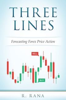 Front cover_THREE LINES Forecasting Forex Price Action (Full Color)