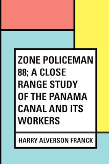 Front cover_Zone Policeman 88; a close range study of the Panama canal and its workers