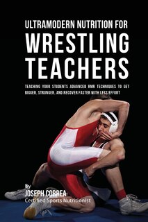 Front cover_Ultramodern Nutrition for Wrestling Teachers