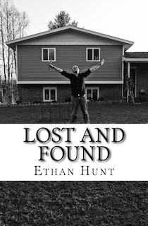Lost and Found: One man's journey as he goes from a lost boy to a found man.