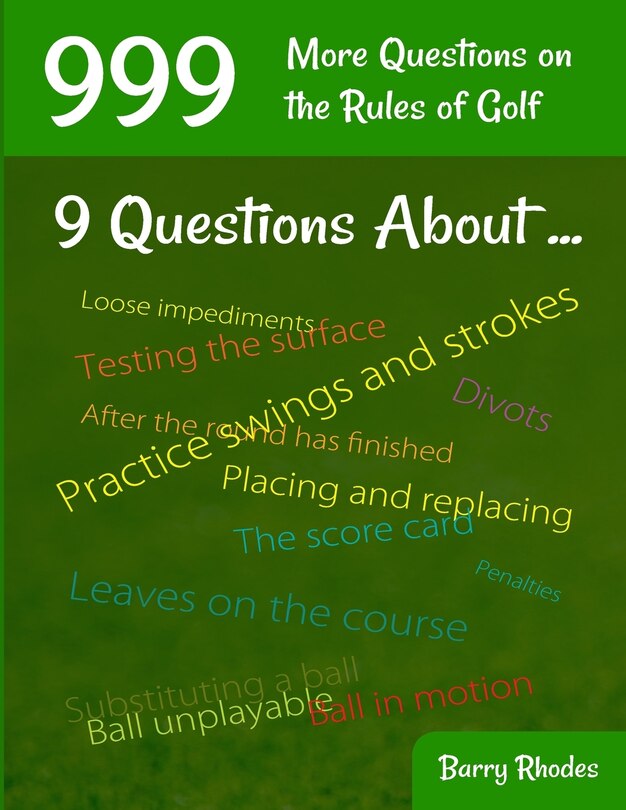 999 More Questions on the Rules of Golf: 111 Different Rules Subjects Commonly Experienced on the Course