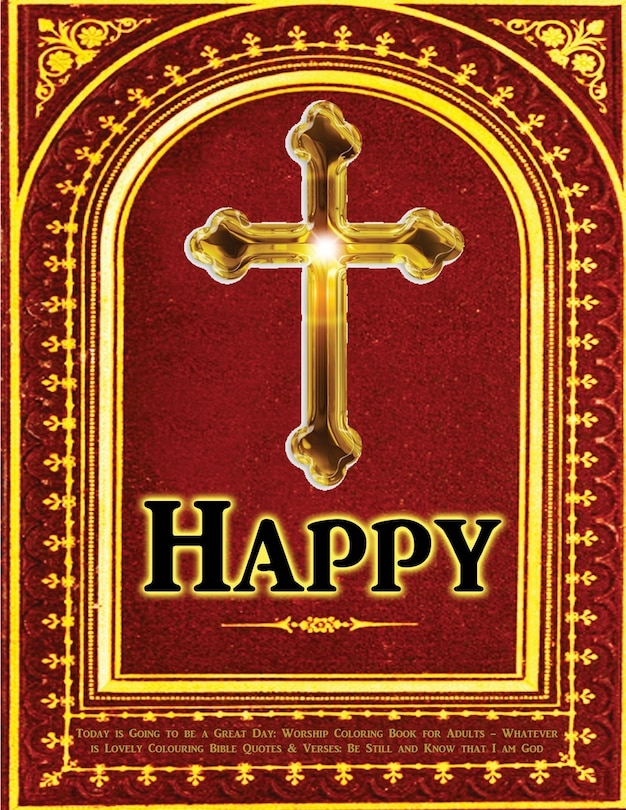 Today is Going to be a Great Day: Worship Coloring Book for Adults: Whatever is Lovely Colouring Bible Quotes & Verses: Be Still and Know that I am God