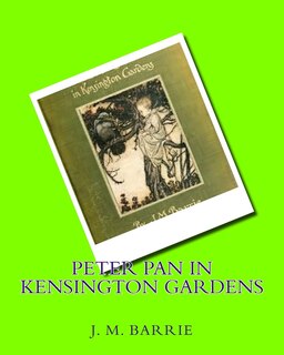 Peter Pan In Kensington Gardens (1906) By: J.m.barrie